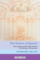 The Source of Speech: Word, Language, and the Origin of Speech: From Indology to Anthroposophy 1912230372 Book Cover