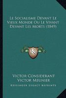 Le Socialisme Devant Le Vieux Monde Ou Le Vivant Devant Les Morts (1849) 1120473500 Book Cover