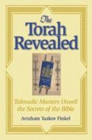 The Torah Revealed: Talmudic Masters Unveil the Secrets of the Bible (Arthur Kurzweil Books) 0787969206 Book Cover