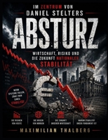 Im Zentrum von Daniel Stelters Absturz: Wirtschaft, Risiko und die Zukunft nationaler Stabilität (German Edition) B0GZCQ813P Book Cover