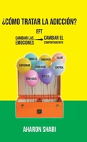 ¿Cómo tratar la adicción? (Spanish Edition) B0GKV5N2Y6 Book Cover