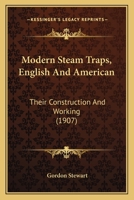 Modern Steam Traps, English and American: Their Construction and Working 1164850121 Book Cover