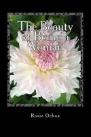 The Beauty of Being a Woman: A Body of Poems 1499212364 Book Cover
