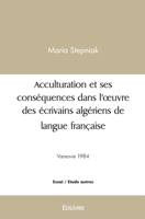 Acculturation et ses conséquences dans l’œuvre des écrivains algériens de langue française (French Edition) 241455679X Book Cover