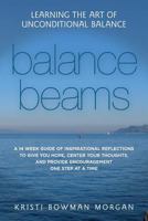 Balance Beams: Learning the Art of Unconditional Balance 1507627181 Book Cover