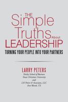 The Simple Truths about Leadership: Turning Your People Into Your Partners 1483434265 Book Cover