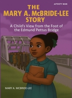 The Mary A. McBride Lee Story: A Child's View from the Foot of the Edmund Pettus Bridge 1955107033 Book Cover