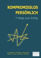 Kompromisslos Persönlich: 7 Wege zum Erfolg (German Edition) 3967480089 Book Cover