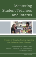 Mentoring Student Teachers and Interns: Strategies for Engaging, Relating, Supporting, and Challenging Future Educators, Third Edition 1475833695 Book Cover