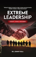 Extreme Leadership: Adapt, Lead, Succeed B0FPPC79BM Book Cover