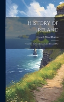 History of Ireland: From the Earliest Times to the Present Day 1019842423 Book Cover