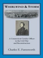 Whirlwind and Storm: A Connecticut Cavalry Officer in the Civil War and Reconstruction 149171963X Book Cover