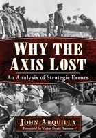 Why the Axis Lost : An Analysis of Strategic Errors 1476674523 Book Cover