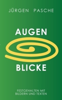 Augen Blicke: Festgehalten mit Bildern und Worten (German Edition) 3695191937 Book Cover
