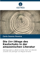Die (Irr-)Wege des Kautschuks in der amazonischen Literatur (German Edition) 6208647924 Book Cover