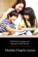 Child Life in Japan & Japanese Child Stories 1719257264 Book Cover