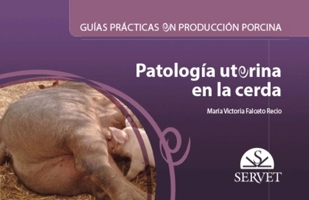 Guías prácticas en producción porcina. Patología uterina en la cerda (Spanish Edition) 841802013X Book Cover
