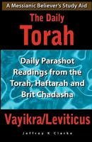 The Daily Torah - Vayikra/Leviticus: Daily Parashot Readings from the Torah, Haftarah and Brit Chadasha 1460927850 Book Cover