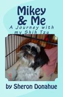 Mikey and Me: A Journey with my Shih Tzu 1499638078 Book Cover