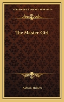 The Master-girl: A Romance 9356908230 Book Cover