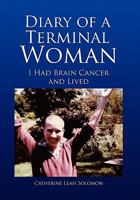 Diary of a Terminal Woman: I Had Brain Cancer and Lived 1436368545 Book Cover