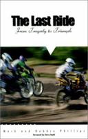 The Last Ride: From Tragedy to Triumph 1578920531 Book Cover