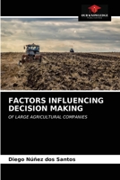 FACTORS INFLUENCING DECISION MAKING: OF LARGE AGRICULTURAL COMPANIES 6203630128 Book Cover