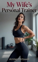 My Wife's Personal Trainer B0H6CT5ZJT Book Cover