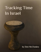 Tracking Time in Israel 0996675833 Book Cover