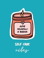 Give Yourself a Break Self Care Vibes: For Adults - For Autism Moms - For Nurses - Moms - Teachers - Teens - Women - With Prompts - Day and Night - Self Love Gift 1952378699 Book Cover