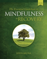 The Essential Guidebook to Mindfulness in Recovery, Second Edition B0GPKNGKNP Book Cover