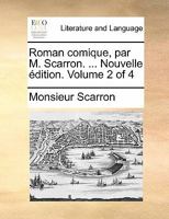 Roman comique, par M. Scarron. ... Nouvelle édition. Volume 2 of 4 1171483104 Book Cover