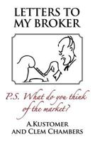 Letters to My Broker: P.S. What Do You Think of the Market 1908756195 Book Cover