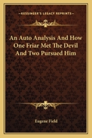 Eugene Field; An Auto-Analysis; How One Friar Met the Devil and Two Pursued Him 1175521523 Book Cover