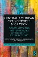 Central American Young People Migration: Coloniality and Epistemologies of the South 1032018658 Book Cover