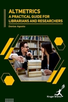 Altmetrics: A Practical Guide for Librarians and Researchers 1787153258 Book Cover