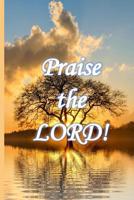 Praise the Lord!: Journal Your Daily Praise to God (Inspirational Music) 1077223749 Book Cover