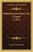 Reflexions Detachees Sur L'Esprit (1767) 1120689546 Book Cover
