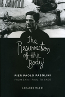The Resurrection of the Body: Pier Paolo Pasolini from Saint Paul to Sade 0226501345 Book Cover