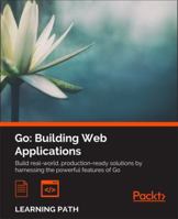 Go: Building Web Applications 1787123499 Book Cover