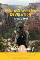 The Passionate Marketing Revolution: The Time is NOW 1978108435 Book Cover