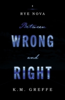 Rye Nova: Between Wrong and Right 1777240905 Book Cover