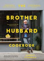 The Brother Hubbard Cookbook: Eat, Enjoy, Feel Good 071716991X Book Cover