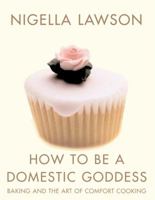 How to Be a Domestic Goddess: Baking and the Art of Comfort Cooking