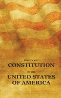 The Pocket Constitution of the United States of America: Us Constitution Book, Bill of Rights and Declaration of Independence Travel Size 1537389572 Book Cover