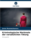 Kriminologische Merkmale der vorsätzlichen Tötung: Monographie 6204164090 Book Cover