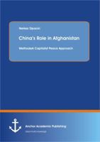 China's Role in Afghanistan: A Capitalist Peace Approach 3954892847 Book Cover