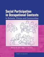 Social Participation in Occupational Contexts: In Schools, Clinics, and Communities 1556429002 Book Cover