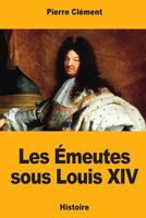 Les Émeutes sous Louis XIV 1984966626 Book Cover