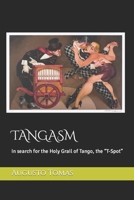 Tangasm: In search for the Holy Grail of Tango, the "T-Spot" B0CF4CWMWZ Book Cover